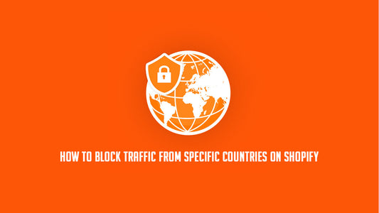 How To Block Traffic From Specific Countries on Shopify