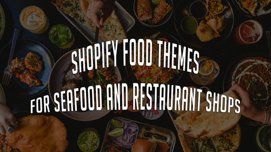 Shopify Food Themes for Seafood and Restaurant Shops